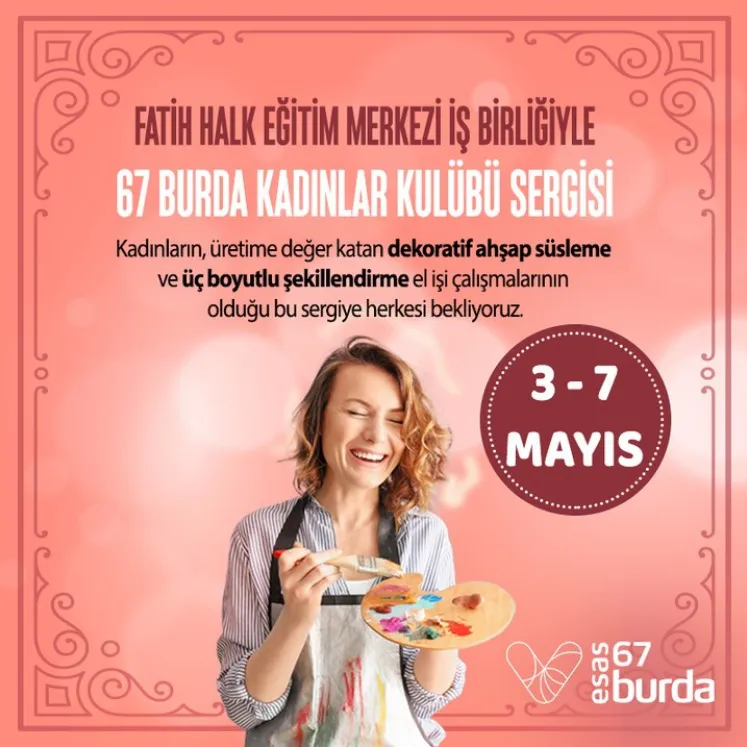 67 Burda Kadınlar Kulübü Sergisi 3-7 Mayıs’ta!