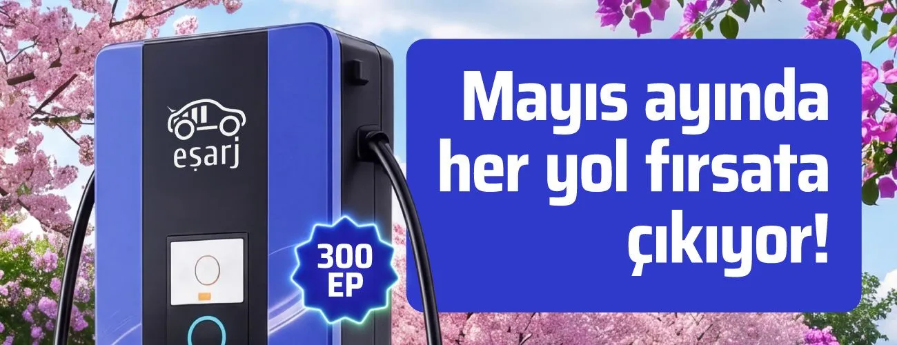 Eşarj Mayıs Kampanyası: 1000 TL Şarja 300 TL Puan Kazan | 2026
