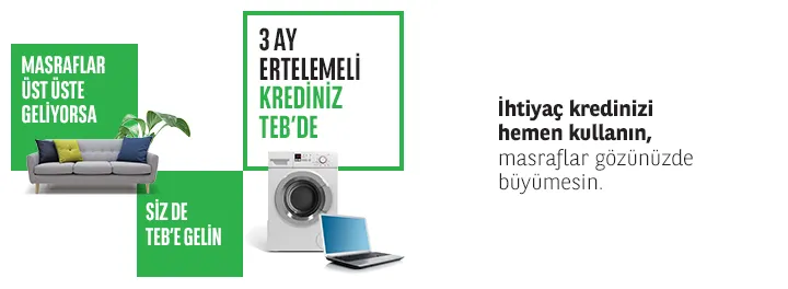 3 ay ertelemeli krediniz TEB'de! 3 ay ertelemeli krediniz TEB'de!