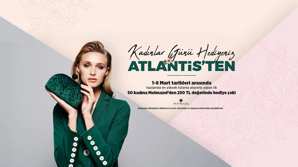 Kadınlar Günü Hediyeniz Atlantis'ten! Kadınlar Günü Hediyeniz Atlantis'ten!
