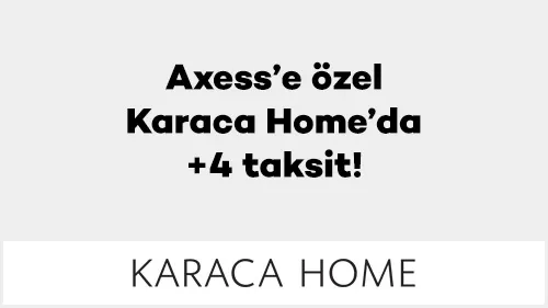 Axess'e özel Karaca Home'da +4 taksit!