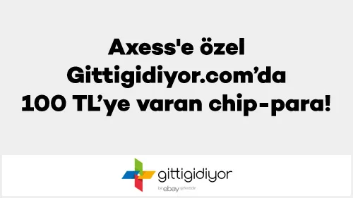 Axess'e özel Gittigidiyor.com’da 100 TL’ye varan chip-para!