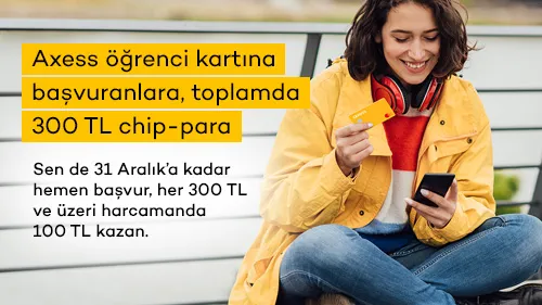 Axess Öğrenci kartına şimdi başvuran Akbanklılar, 300 TL’ye varan chip-para kazanıyor!