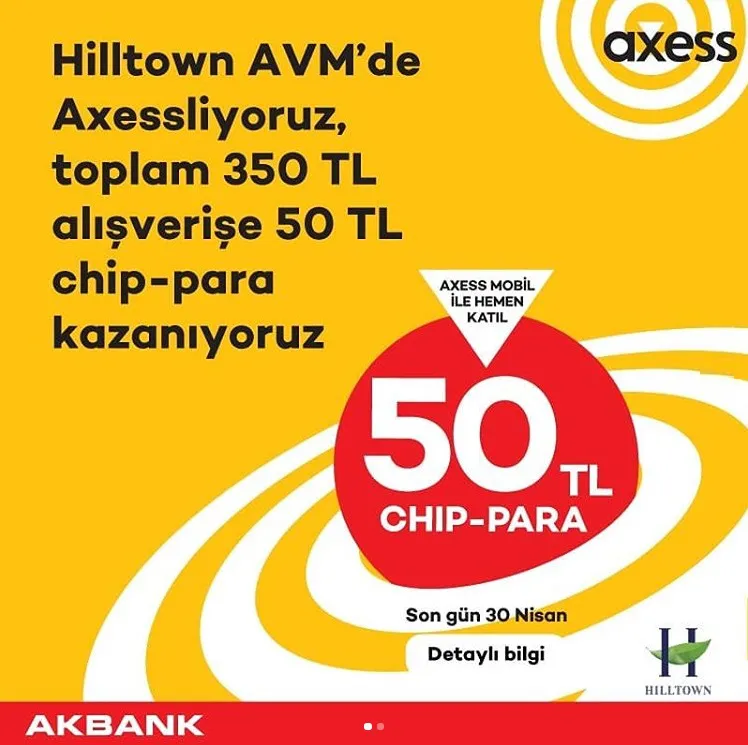 Axess'e özel Hilltown AVM'de 50 TL chip-para! Axess'e özel Hilltown AVM'de 50 TL chip-para!