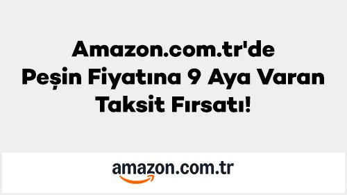 Axess ile Amazon.com.tr’de Peşin Fiyatına 9 Aya Varan Taksit Fırsatı!