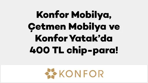 Axess ile Konfor Mobilya, Çetmen Mobilya ve Konfor Yatak’da 400 TL chip-para!