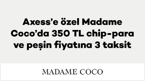 Axess Madame Coco Kampanyası: 350 TL Chip-Para!