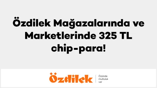 Axess ile Özdilek’te 325 TL Chip-Para Kazan! Kampanya Detayları ve Şartları
