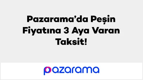 Axess ile Pazarama’da Peşin Fiyatına 3 Aya Varan Taksit! Mayis