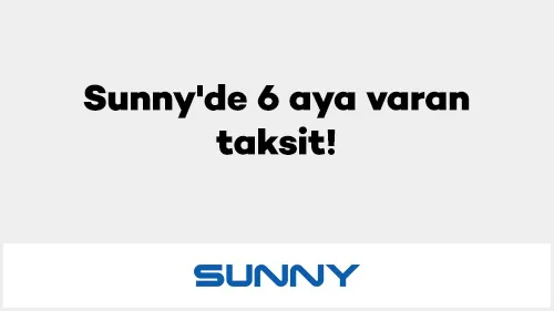 Axess ile Sunny'de 6 aya varan taksit!