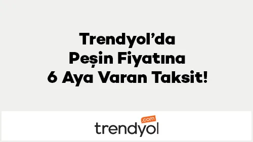 Axess ile Trendyol'da Peşin Fiyatına 6 Aya Varan Taksit Fırsatı! 