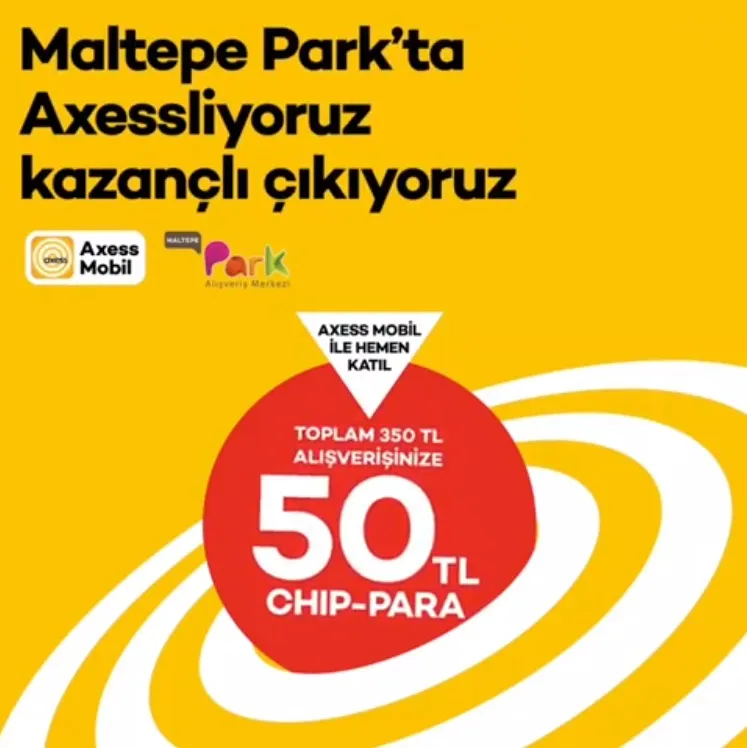 Axess'e özel Maltepe Park AVM'de 50 TL chip-para!