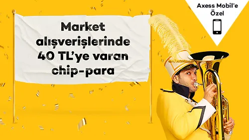 Markette Axessleyenler 40 TL’ye varan Chip-para Kazanıyor!