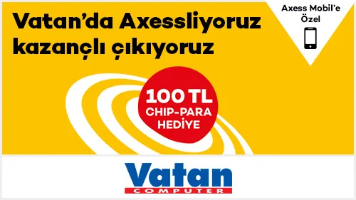 Axess'e özel Vatan Bilgisayar'da 100 TL chip-para! Axess'e özel Vatan Bilgisayar'da 100 TL chip-para!