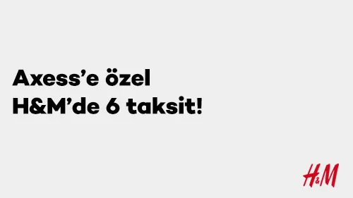 Axess’e özel H&M’de 6 taksit!