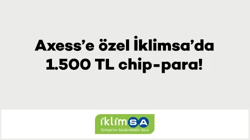 Axess ile İklimsa'da Chip-Para Kampanyası