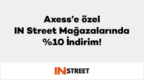 Axess IN Street İndirim Kampanyası: %10'a Varan Fırsat!