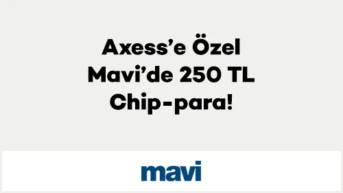 Axess Mavi Kampanyası: 250 TL Chip-Para Fırsatı