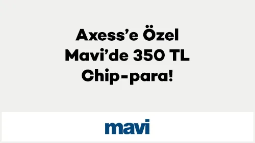 Axess’e Özel Mavi’de 350 TL Chip-para!