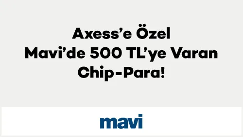 Axess Mavi Kampanyası: 500 TL Chip-Para!