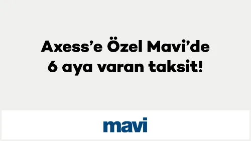Axess’e Özel Mavi’de 6 aya varan taksit!