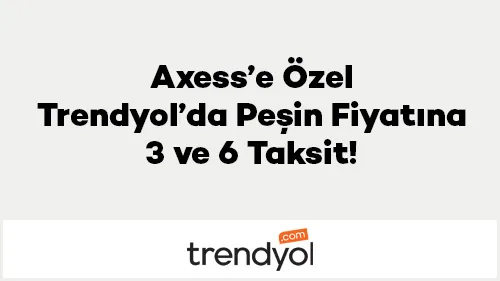 Axess ile Trendyol'da Peşin Fiyatına Taksit!
