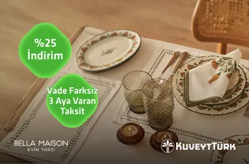 Bella Maison'da %25 İndirim: Kuveyt Türk ile Alışveriş Fırsatı