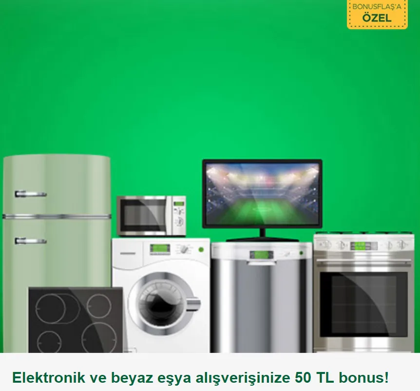 Elektronik ve beyaz eşya alışverişinize 50 TL bonus! Elektronik ve beyaz eşya alışverişinize 50 TL bonus!
