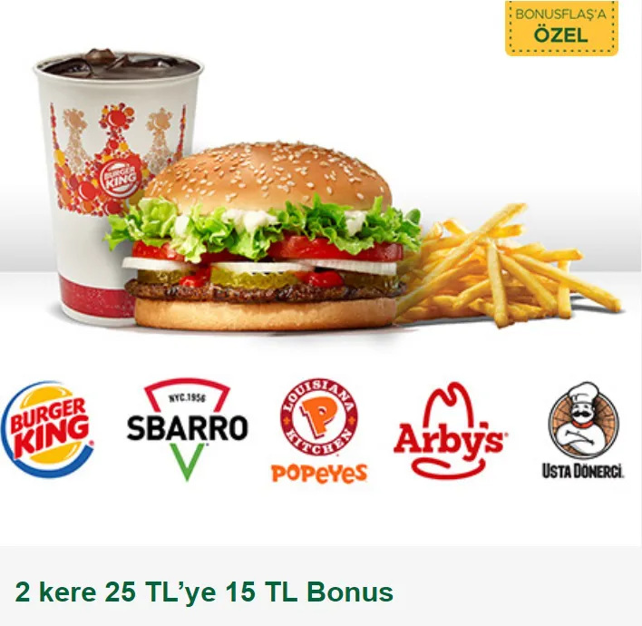 Burger King, Sbarro, Popeyes, Arby's, Usta Dönerci restoranlarında 15 TL Bonus! Burger King, Sbarro, Popeyes, Arby's, Usta Dönerci restoranlarında 15 TL Bonus!