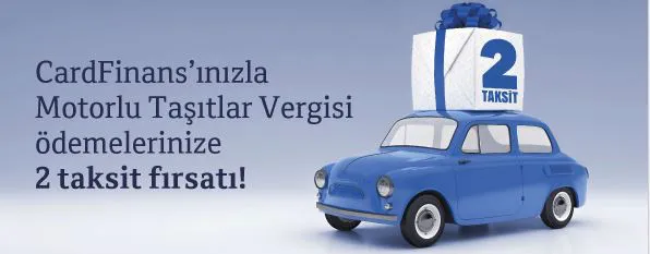 CardFinans'ınızla Motorlu Taşıtlar Vergisi 2 Taksit