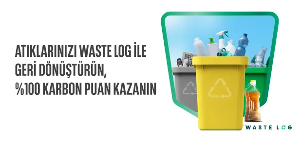 Cepteteb ile Atıklarınızı Waste Log İle Geri Dönüştürün, 2 Kat Fazla Karbon Puan Kazanma Fırsatını Yakalayın!