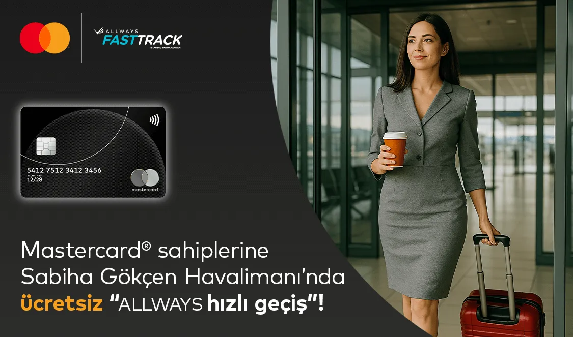Sabiha Gökçen'de Hızlı Geçiş Keyfi: Crystal/Silver Mastercard ile Ücretsiz Fast Track İmkanı!