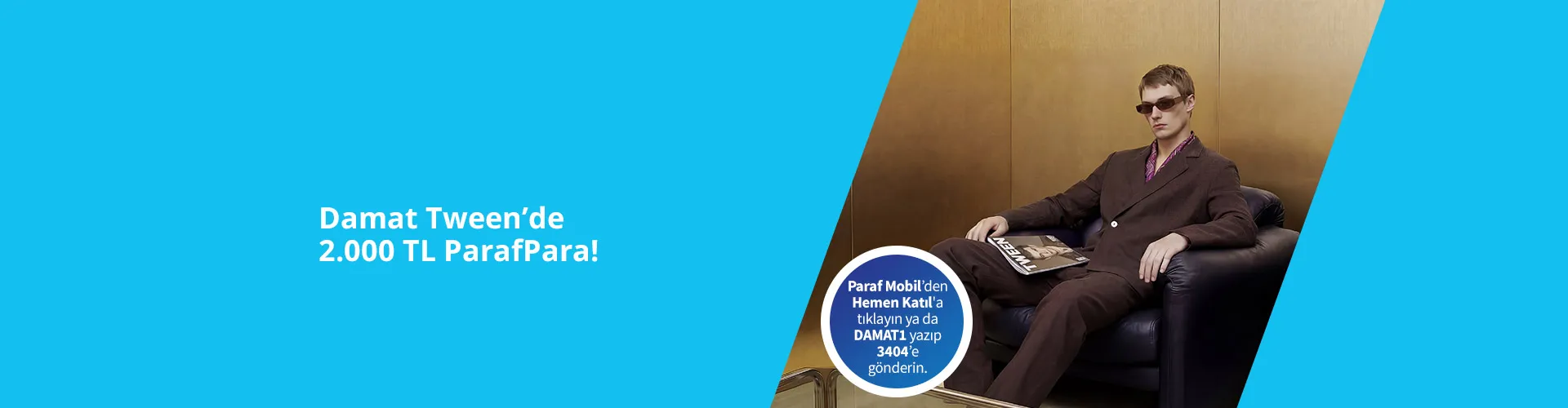 Damat Tween'de ParafPara Kampanyası | Ağustos 2026