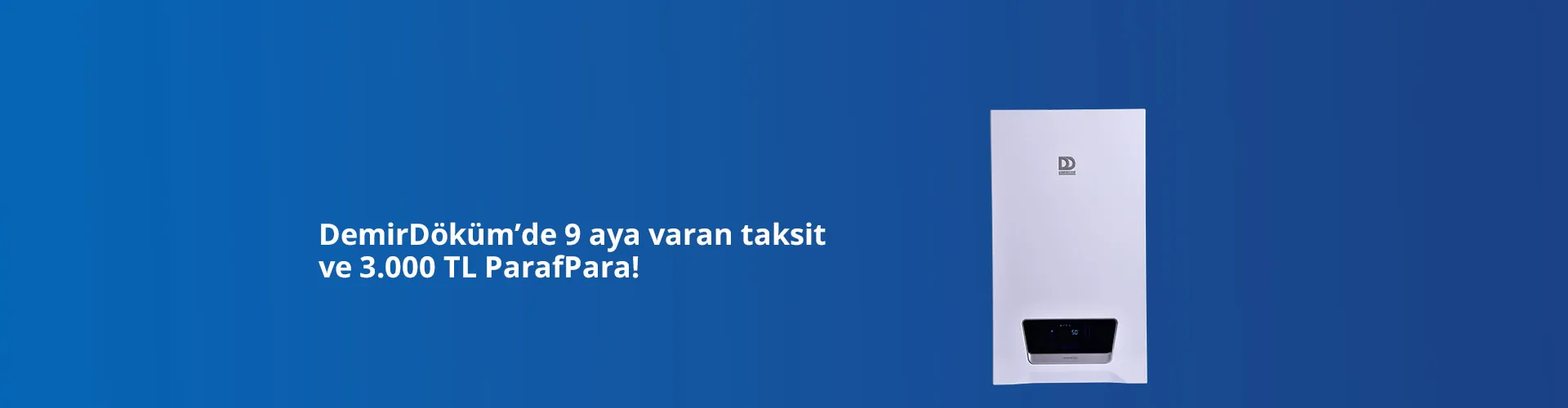 DemirDöküm Kampanyası: 9 Taksit & 3000 TL ParafPara