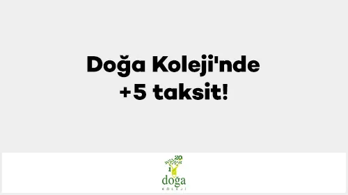Doğa Koleji'nde +5 taksit! Doğa Koleji'nde +5 taksit!