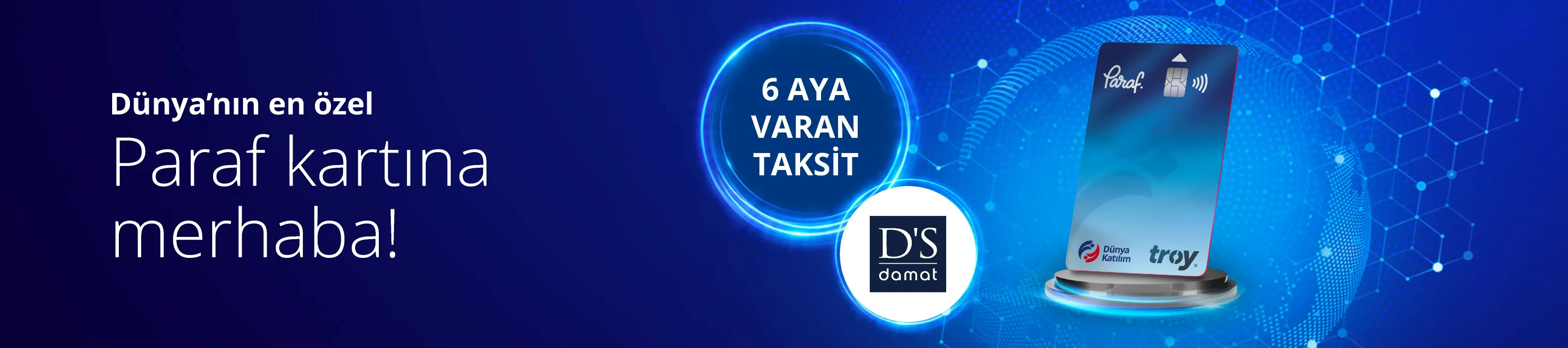 D'S Damat'ta Dünya Katılım ile Taksit İmkanı