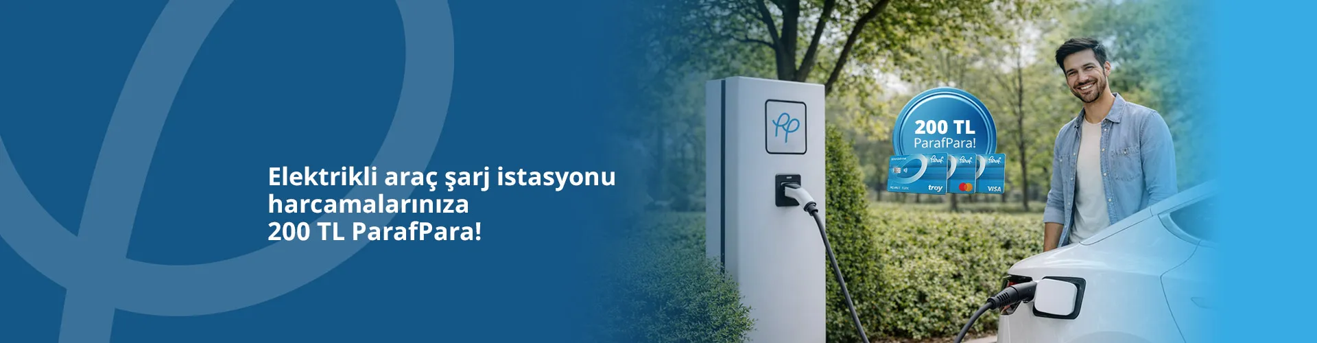 Elektrikli araç şarj istasyonu harcamalarınıza 200 TL ParafPara!