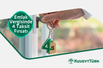 Emlak Vergisi Ödemelerinde 4 Taksit İmkanı! Kuveyt Türk’ten Müjde