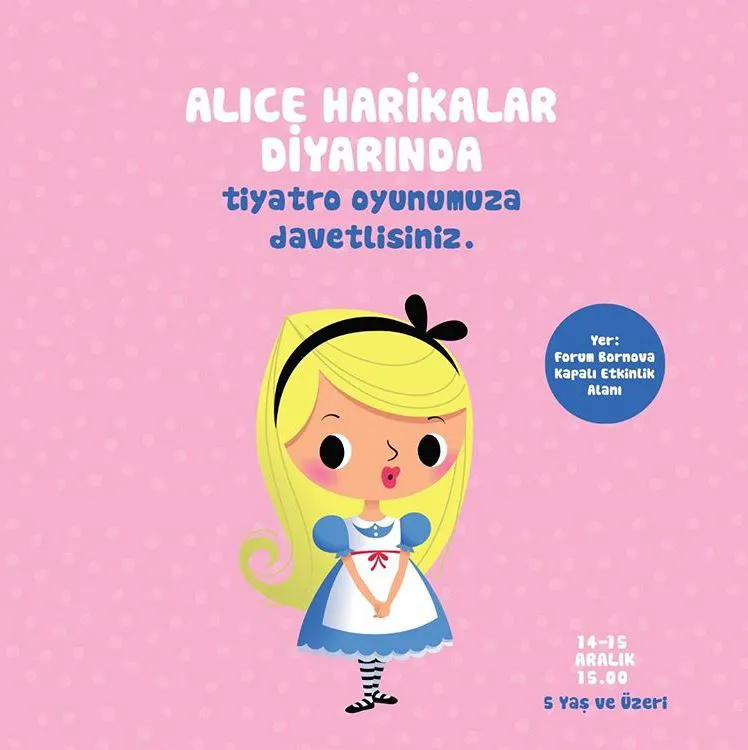 Forum Bornova Alıce Harikalar Diyarında tiyatrosu! Forum Bornova Alıce Harikalar Diyarında tiyatrosu!