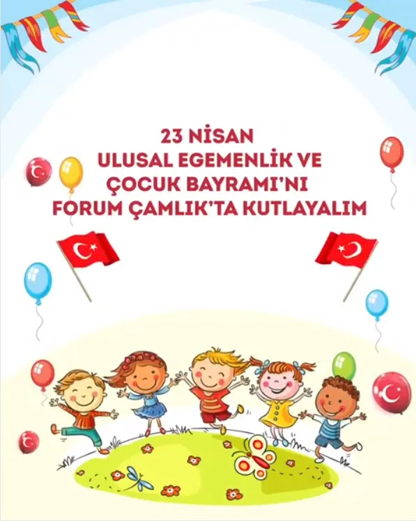 23 Nisan Ulusal Egemenlik ve Çocuk Bayramı'nı Forum Çamlık'ta birlikte kutluyoruz! 
