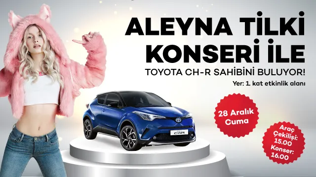 Aleyna Tilki Konseri İle Toyota CH-R Sahibini Buluyor!