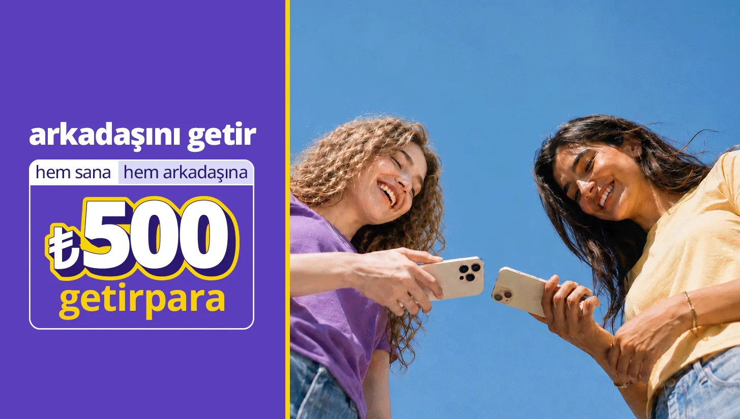 GetirFinans Arkadaş Getir Kampanyası: ₺2.500 Getirpara Kazan!