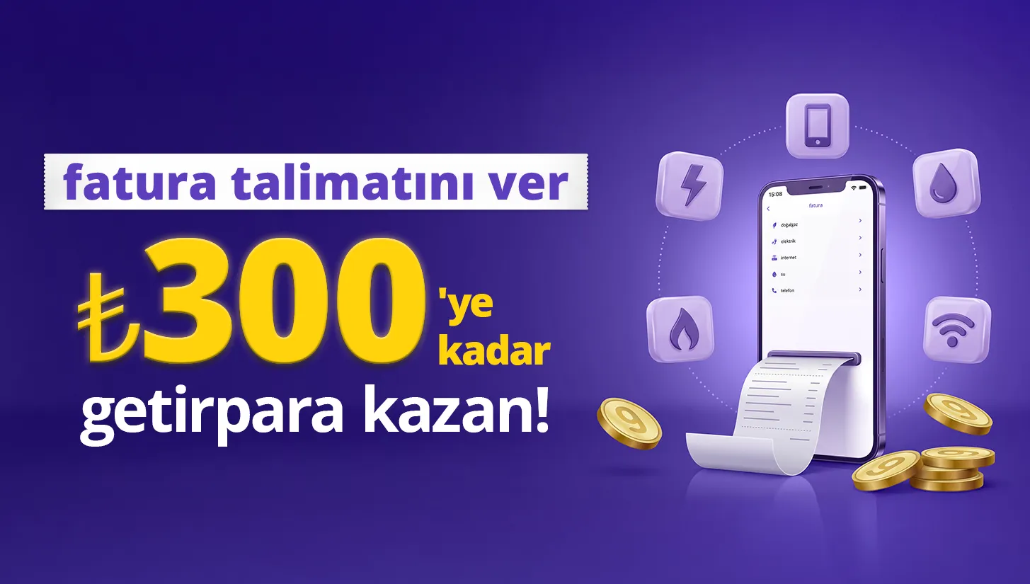 GetirFırsat: Otomatik Fatura Ödeme Talimatıyla GetirPara Kazan!