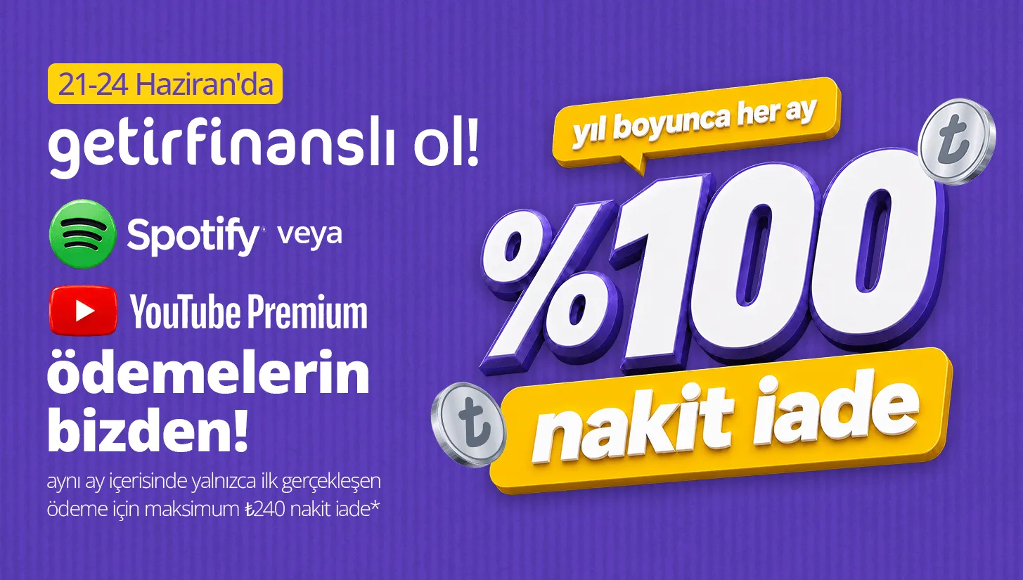 Getirfinans Spotify & YouTube Premium'da %100 Nakit İade