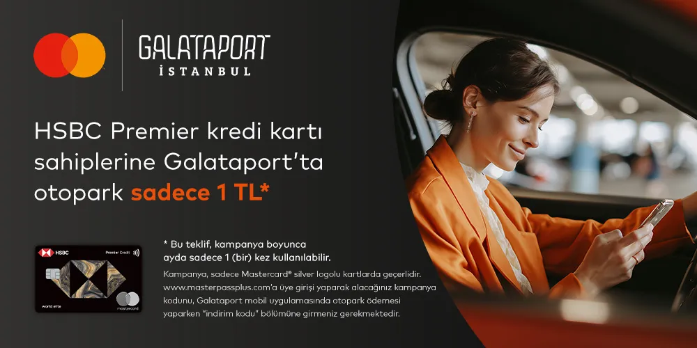 HSBC Premier Mastercard Silver Logolu kredi kartınız ile Galataport Otopark 1TL!
