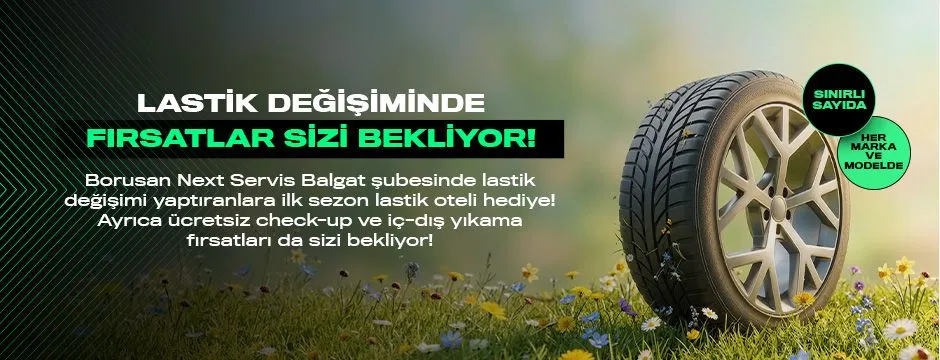 Borusan Next Servis'te Lastik Değişiminde İlk Sezon Lastik Oteli Hediye! Özel Fırsatlar