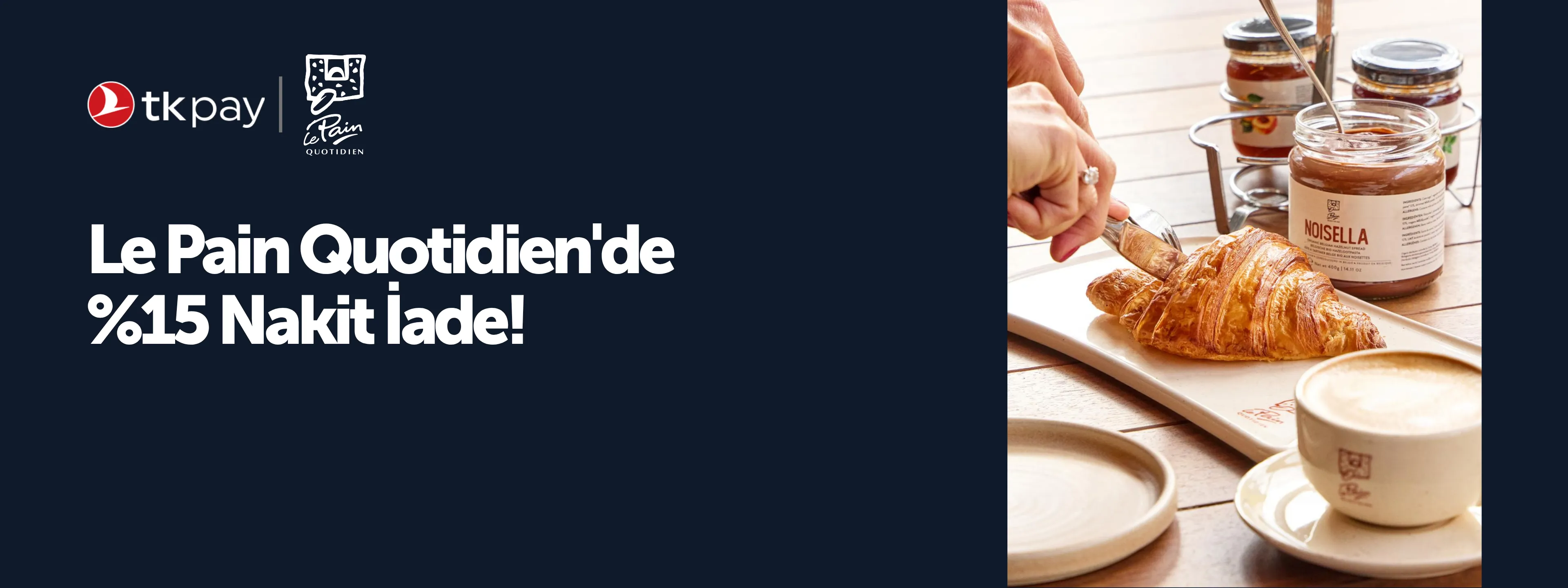 Le Pain Quotidien'de %15 Nakit İade Kampanyası