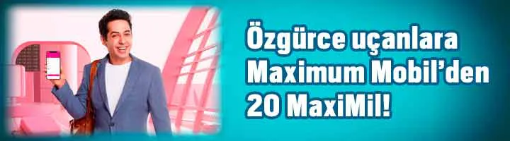 Maximum Mobil’den Yapacağınız Uçak Bileti Alımına 20 MaxiMil! Maximum Mobil’den Yapacağınız Uçak Bileti Alımına 20 MaxiMil!