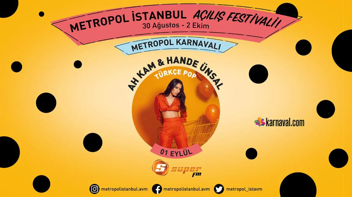 Metropol İstanbul Karnavalı Ah Kam ve Hande Ünsal Konseri!