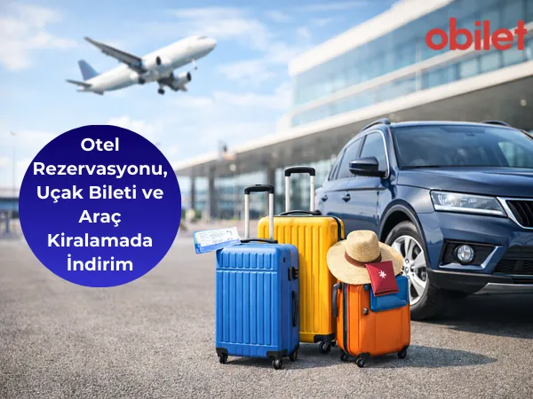 Turkcell'den Obilet'e Büyük İndirim! Otel, Uçak ve Araç Kiralama Fırsatları 